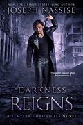 Darkness Reigns: A Templar Chronicles Urban Fantasy Thriller (Templar Chronicles #7) by Joseph Nassise