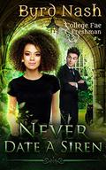 Never Date a Siren: College Fae magic series #1 (College Fae #1) by Byrd Nash