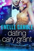 Dating Cary Grant by Emelle Gamble