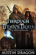 Through Titan's Trail (Fabled Quest Chronicles #1) by Austin Dragon