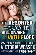 The Reporter and the Billionaire Scottish Wolf Lord by Victoria Wessex