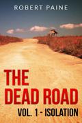 Isolation (The Dead Road #1) by Robert Paine