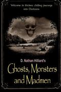 Ghosts, Monsters and Madmen by D. Nathan Hilliard