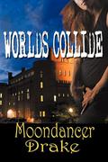 Worlds Collide by Moondancer Drake
