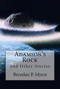 Adamson's Rock And Other Stories by Brendan P. Myers