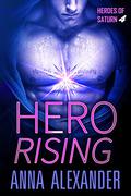 Hero Rising (Heroes of Saturn #5) by Anna Alexander