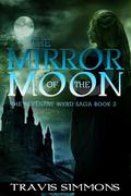 The Mirror of the Moon (The Revenant Wyrd Saga #2) by Travis Simmons