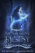 An Assassin's Destiny by A.K. Koonce, Harper Wylde