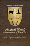 Magical Wands: A Cornucopia of Wand Lore by Donald Firesmith