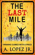 The Last Mile by A. Lopez Jr.