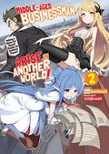 Middle-Aged Businessman, Arise in Another World! Volume 2 (Middle-Aged Businessman, Arise in Another World! #2) by Sai Sumimori