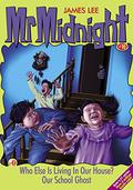 Who Else Is Living In Our House? / Our School Ghost (Mr. Midnight #10) by James Lee