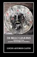 De Bello Lemures, Or The Roman War Against The Zombies Of Armorica by Thomas Brookside
