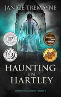 Haunting in Hartley (Haunting Clarisse #2) by Janice Tremayne