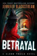 Betrayal by Jennifer Blackstream