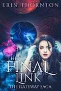 The Final Link (The Gateway Saga #1) by Erin Thornton