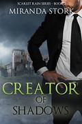 Creator of Shadows (Scarlet Rain #3) by Miranda Stork