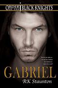 Gabriel (Order of the Black Knights #5) by R.K. Staunton