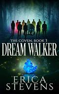 Dream Walker (The Coven #3) by Erica Stevens