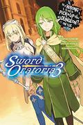 Is It Wrong to Try to Pick Up Girls in a Dungeon? On the Side: Sword Oratoria, Vol. 3 (Is It Wrong to Try to Pick Up Girls in a Dungeon? On the Side: Sword Oratoria Light Novels #3) by Kiyotaka Haimura