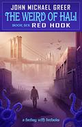 The Weird of Hali: Red Hook (The Weird of Hali #6) by John Michael Greer