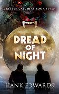 Dread of Night (Critter Catchers #7) by Hank Edwards