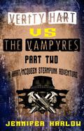 Verity Hart Vs The Vampyres: Part Two (A Hart/McQueen Steampunk Adventure #2) by Jennifer Harlow
