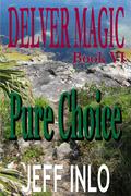 Pure Choice (Delver Magic #6) by Jeff Inlo