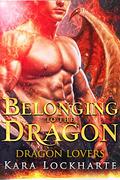 Belonging to the Dragon by Kara Lockharte