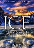 Ice (Wintering Trilogy #1) by Stephen Bowkett