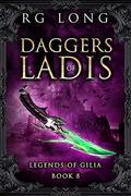 Daggers of Ladis (Legends of Gilia #8) by R.G. Long