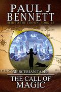 Mercerian Tales: The Call of Magic (Heir to the Crown #4.5) by Paul J. Bennett