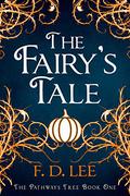 The Fairy's Tale (The Pathways Tree #1) by F.D. Lee