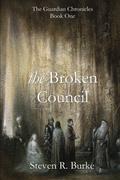 The Broken Council (The Guardian Chronicles #1) by Steven R. Burke