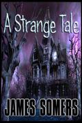 A Strange Tale by James Somers