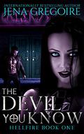 The Devil You Know (Demon Legacy #1) by Jena Gregoire