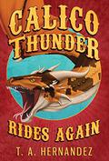 Calico Thunder Rides Again by T.A. Hernandez