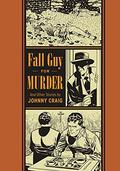 Fall Guy for Murder and Other Stories (The EC Artists' Library #5) by Johnny Craig