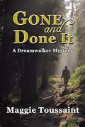 Gone and Done It (Dreamwalker #1) by Maggie Toussaint