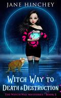Witch Way to Death & Destruction (Witch Way #5) by Jane Hinchey