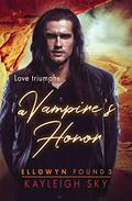 A Vampire's Honor (Ellowyn Found #3) by Kayleigh Sky