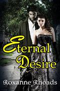 Eternal Desire (Desire #1) by Roxanne Rhoads