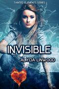 Invisible (Tainted Elements #2) by Alycia Linwood
