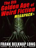 The 8th Golden Age of Weird Fiction MEGAPACK®: Frank Belknap Long (The 8th Golden Age of Weird Fiction MEGAPACK®: Frank Belknap Long #1) by Frank Belknap Long