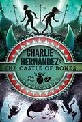 Charlie Hernández  the Castle of Bones (Charlie Hernández #2) by Ryan Calejo