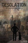 Desolation: 21 Tales for Tails by Raymond Little