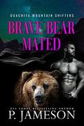 Brave Bear Mated by P. Jameson