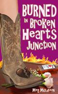 Burned in Broken Hearts Junction (Cozy Matchmaker Mystery #1) by Meg Muldoon