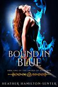 Bound in Blue (Sword of Elements #1) by Heather Hamilton-Senter
