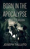 Born in the Apocalypse 2: State Of Ruin (Born In The Apocalypse #2) by Joseph Talluto